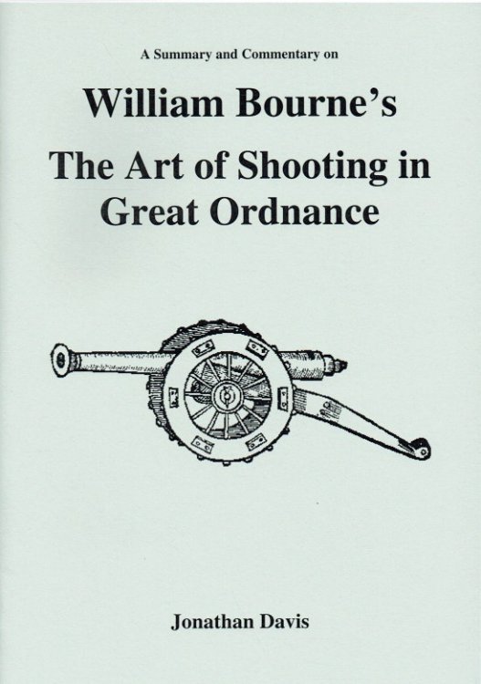 A SUMMARY AND COMMENTARY ON WILLIAM BOURNE'S THE ART OF SHOOTING IN GREAT ORDNANCE : AN ELIZABETHAN ARTILLERY MANUAL