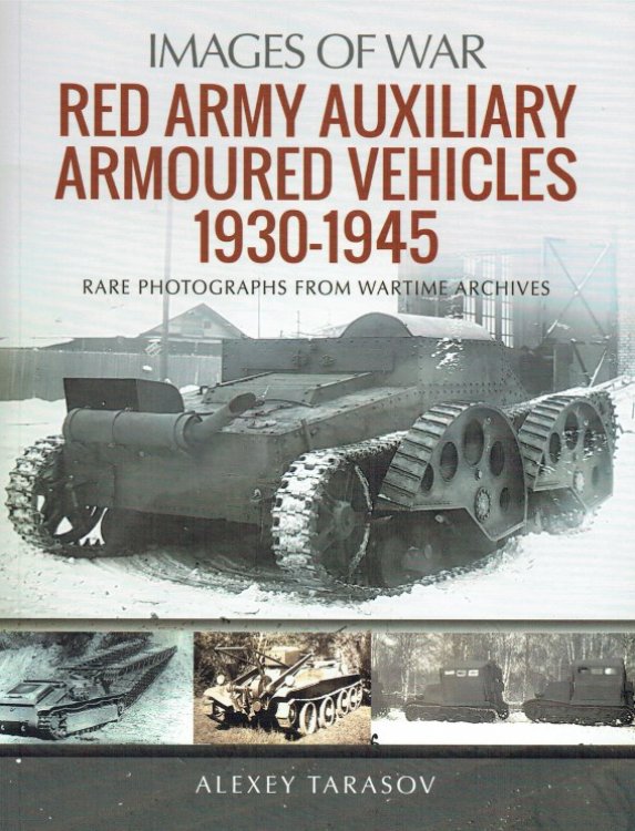IMAGES OF WAR: RED ARMY AUXILIARY ARMOURED VEHICLES 1930-1945