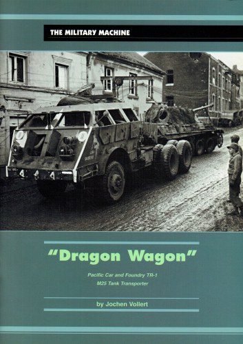 THE MILITARY MACHINE : DRAGON WAGON PACIFIC CAR AND FOUNDRY TR-1 M25 TANK TRANSPORTER