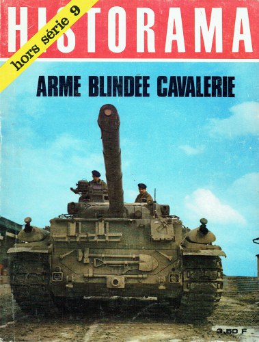 HISTORAMA SPECIAL HORS SERIE NO 9: ARME BLINDEE CAVALERIE DE 1916 A NOS JOURS (FRENCH TEXT)