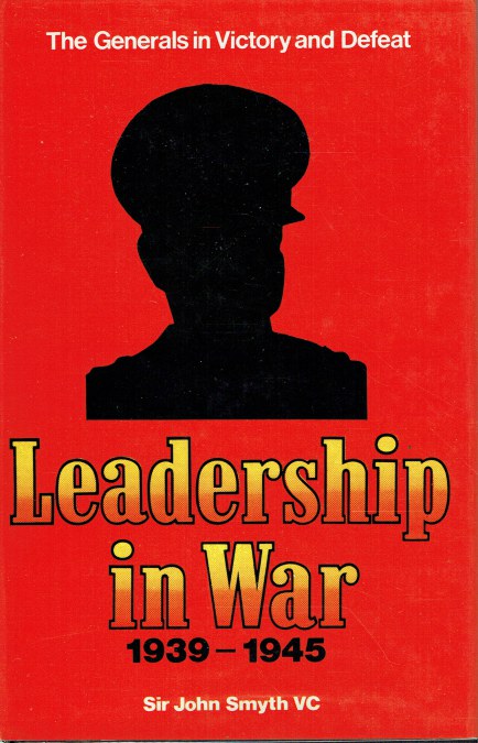 LEADERSHIP IN WAR 1939-1945 : THE GENERALS IN VICTORY AND DEFEAT