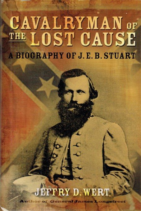 CAVALRYMAN OF THE LOST CAUSE : A BIOGRAPHY OF J.E.B. STUART