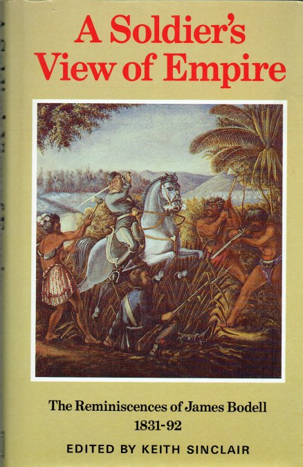 A SOLDIERS VIEW OF EMPIRE : THE REMINISCENCES OF JAMES BODELL 1831-92