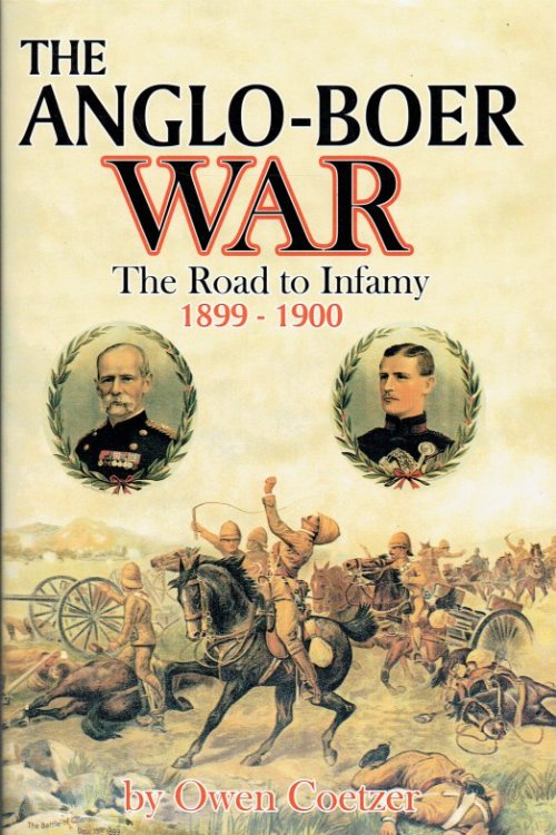 THE ANGLO-BOER WAR : THE ROAD TO INFAMY 1899-1900