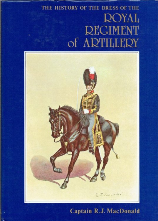 THE HISTORY OF THE DRESS OF THE ROYAL REGIMENT OF ARTILLERY 1625-1897