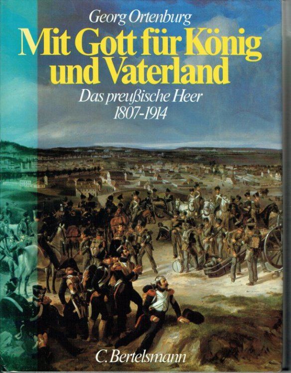 MIT GOTT FUR KONIG UND VATERLAND : DAS PREUSSISCHE HEER 1807-1914 (GERMAN TEXT)