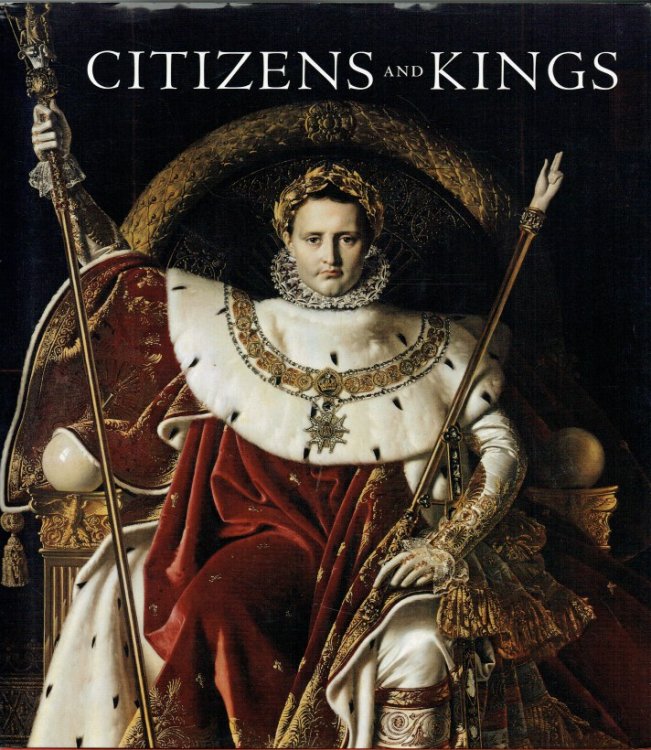 CITIZENS AND KINGS : PORTRAITS IN THE AGE OF REVOLUTION 1760-1830