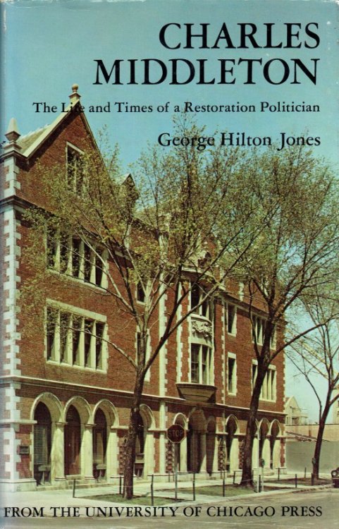 CHARLES MIDDLETON : THE LIFE AND TIMES OF A RESTORATION POLITICIAN