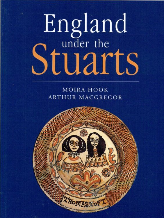 ENGLAND UNDER THE STUARTS : COLLECTIONS IN THE ASHMOLEAN MUSEUM FROM JAMES I TO QUEEN ANNE