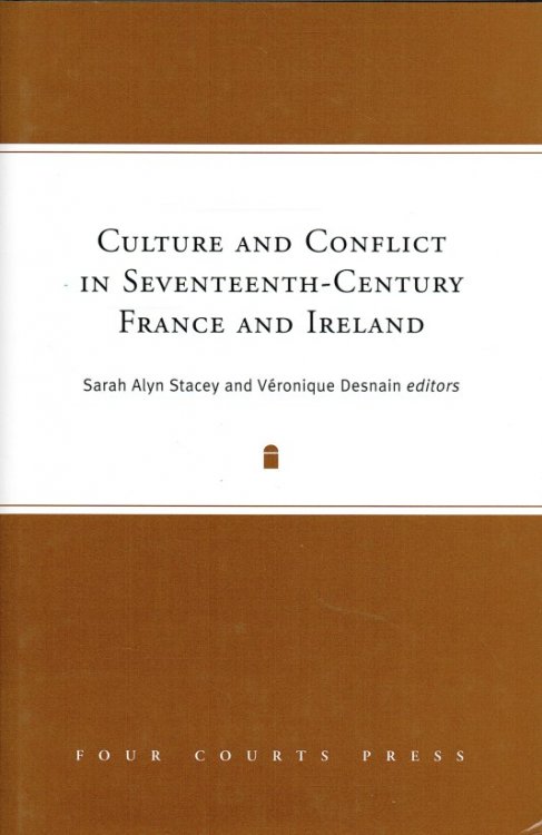 CULTURE AND CONFLICT IN SEVENTEENTH-CENTURY FRANCE AND IRELAND
