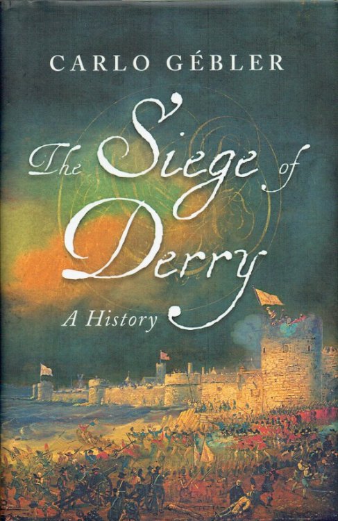 THE SIEGE OF DERRY : A HISTORY