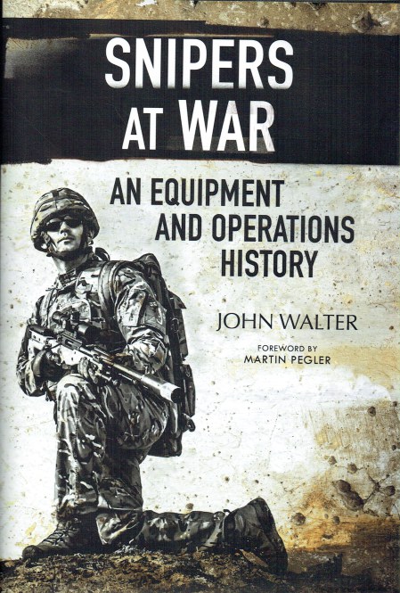 SNIPERS AT WAR : AN EQUIPMENT AND OPERATIONS HISTORY