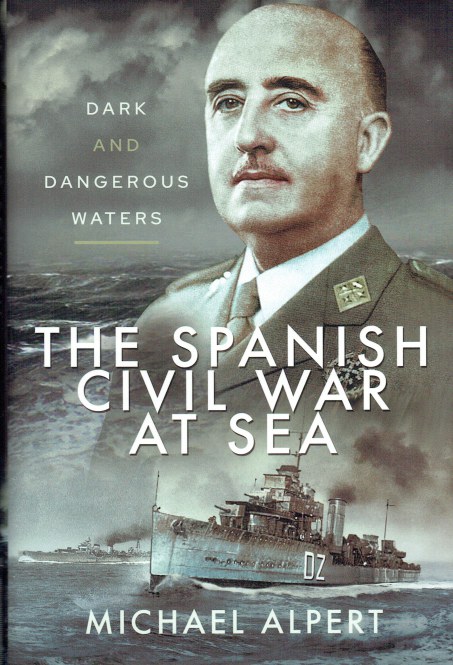 THE SPANISH CIVIL WAR AT SEA : DARK AND DANGEROUS WATERS