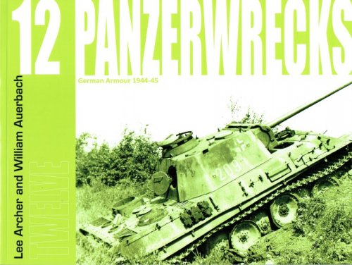PANZERWRECKS 12: GERMAN ARMOUR 1944-45