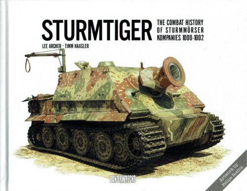 STURMTIGER : THE COMBAT HISTORY OF STURMMORSER KOMPANIES 1000-1002