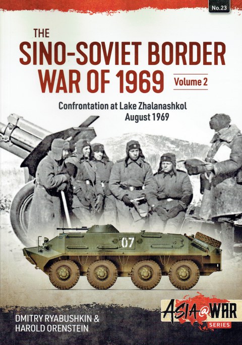 THE SINO-SOVIET BORDER WAR OF 1969 VOLUME 2: CONFRONTATION AT LAKE ZHALANASHKOL, AUGUST 1969