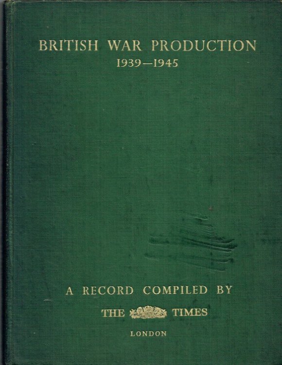 BRITISH WAR PRODUCTION 1939-1945 : A RECORD COMPILED BY THE TIMES