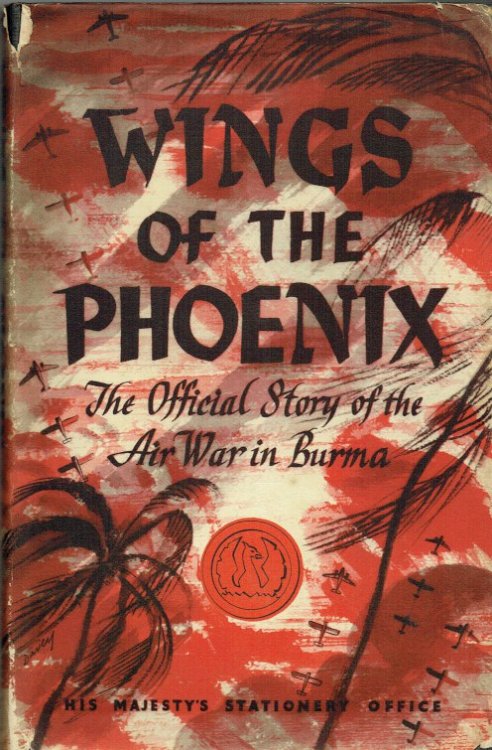 WINGS OF THE PHOENIX : THE OFFICIAL STORY OF THE AIR WAR IN BURMA