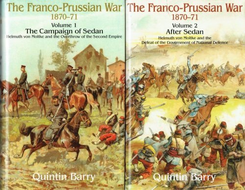 THE FRANCO-PRUSSIAN WAR VOLUME 1 : THE CAMPAIGN OF SEDAN + THE FRANCO-PRUSSIAN WAR VOLUME 2: AFTER SEDAN (TWO VOLUME SET)