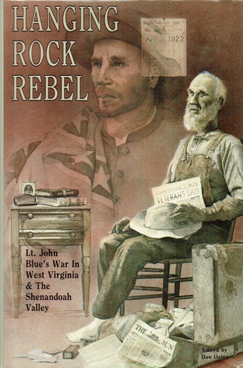 HANGING ROCK REBEL : LT. JOHN BLUE'S WAR IN WEST VIRGINIA AND THE SHENANDOAH VALLEY