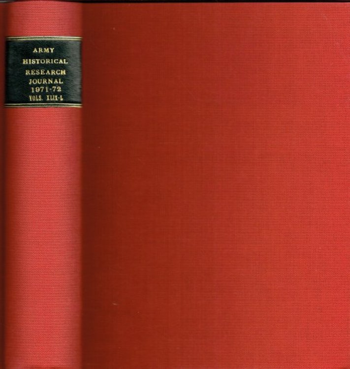 JOURNAL OF THE SOCIETY FOR ARMY HISTORICAL RESEARCH: VOLUME FORTY-NINE 1971 / VOLUME FIFTY 1972