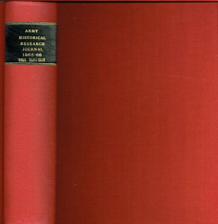 JOURNAL OF THE SOCIETY FOR ARMY HISTORICAL RESEARCH: VOLUME FORTY-THREE 1965 / VOLUME FORTY-FOUR 1966