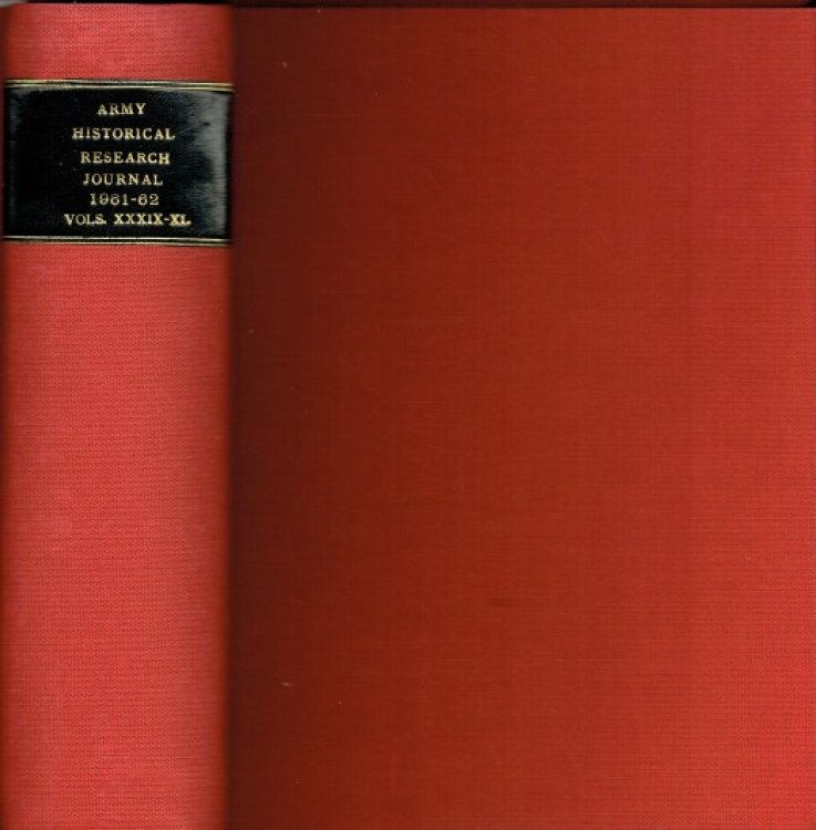 JOURNAL OF THE SOCIETY FOR ARMY HISTORICAL RESEARCH: VOLUME THIRTY-NINE 1961 / VOLUME FORTY 1962