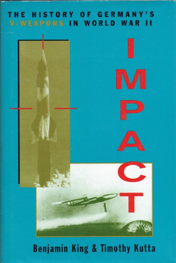 IMPACT : THE HISTORY OF GERMANY'S V-WEAPONS IN WORLD WAR II