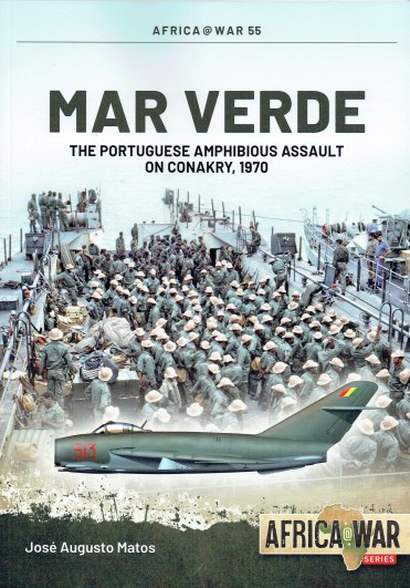 MAR VERDE : THE PORTUGUESE AMPHIBIOUS ASSAULT ON CONAKRY, 1970