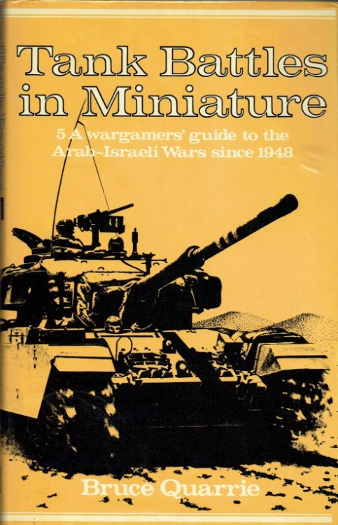 TANK BATTLES IN MINIATURE 5: A WARGAMERS' GUIDE TO THE ARAB-ISRAELI WARS SINCE 1948