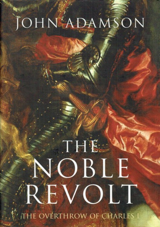 THE NOBLE REVOLT : THE OVERTHROW OF CHARLES I