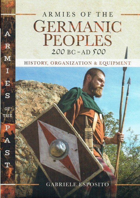 Image for ARMIES OF THE GERMANIC PEOPLES, 200 BC TO AD 500 ARMIES OF THE GERMANIC PEOPLES, 200 BC TO AD 500