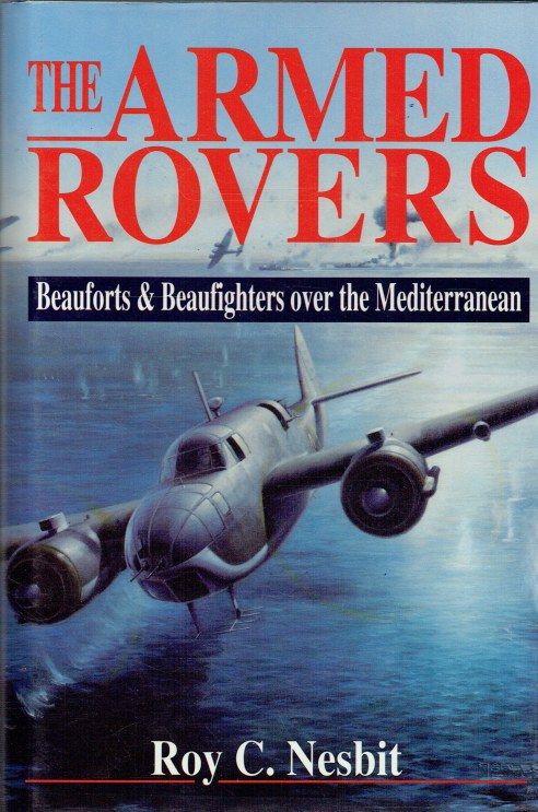 THE ARMED ROVERS : BEAUFORTS & BEAUFIGHTERS OVER THE MEDITERRANEAN