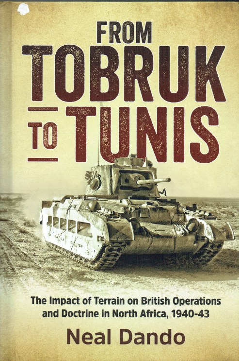 FROM TOBRUK TO TUNIS : THE IMPACT OF TERRAIN ON BRITISH OPERATIONS AND DOCTRINE IN NORTH AFRICA, 1940-1943