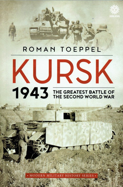 KURSK 1943 : THE GREATEST BATTLE OF THE SECOND WORLD WAR