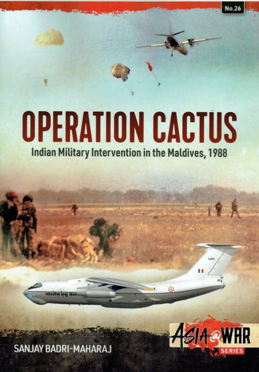 OPERATION CACTUS : INDIAN MILITARY INTERVENTION IN THE MALDIVES, 1988