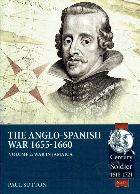 THE ANGLO-SPANISH WAR 1655-1660 : VOLUME 2: WAR IN JAMAICA