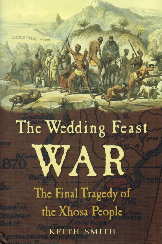 THE WEDDING FEAST WAR : THE FINAL TRAGEDY OF THE XHOSA PEOPLE