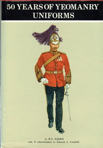 FIFTY YEARS OF YEOMANRY UNIFORMS : VOLUME ONE