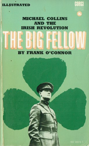 THE BIG FELLOW : MICHAEL COLLINS AND THE IRISH REVOLUTION