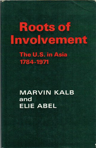ROOTS OF INVOLVEMENT : THE US IN ASIA 1784-1971