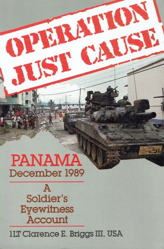 OPERATION JUST CAUSE : PANAMA , DECEMBER 1989 : A SOLDIER'S EYEWITNESS ACCOUNT
