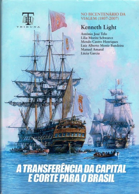 A TRANSFERENCIA DA CAPITAL E DA CORTE PARA O BRASIL, 1807-1808 (PORTUGUESE TEXT)