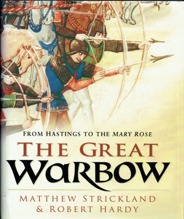 THE GREAT WARBOW : FROM HASTINGS TO THE MARY ROSE