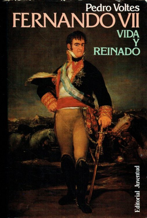 FERNANDO VII VIDA Y REINADO (SPANISH TEXT)