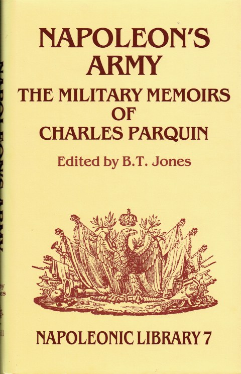 NAPOLEON'S ARMY : THE MILITARY MEMOIRS OF CHARLES PARQUIN