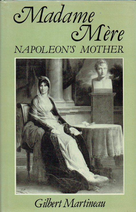MADAME MERE : NAPOLEON'S MOTHER