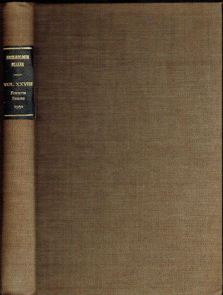 ARCHAEOLOGIA AELIANA OR MISCELLANEOUS TRACTS RELATING TO ANTIQUITY : FOURTH SERIES, VOL. XXVIII