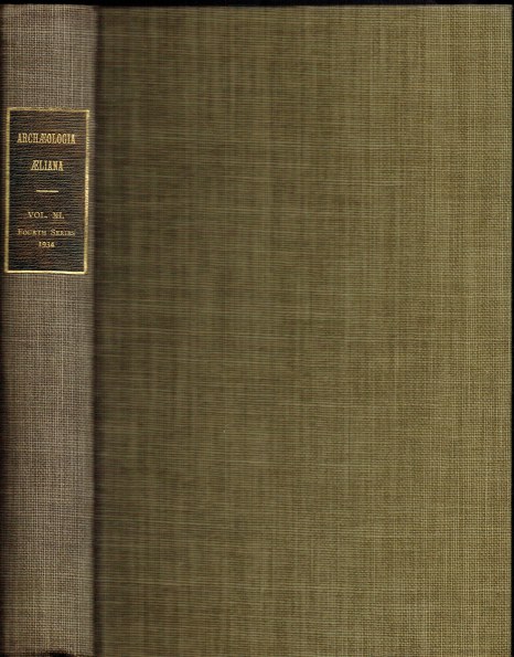 ARCHAEOLOGIA AELIANA OR MISCELLANEOUS TRACTS RELATING TO ANTIQUITY : FOURTH SERIES, VOL.XI