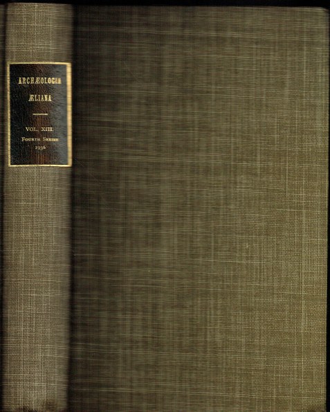 ARCHAEOLOGIA AELIANA OR MISCELLANEOUS TRACTS RELATING TO ANTIQUITY : FOURTH SERIES, VOL.XIII